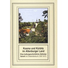 Beiheft 9: Kosma und Kürbitz im Altenburger Land. Eine kulturgeschichtliche Zeitreise. Beiheft zu Heft 20 mit Ortsfamilenbuch (1547-1617)